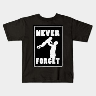 Never Forget Father Kids T-Shirt